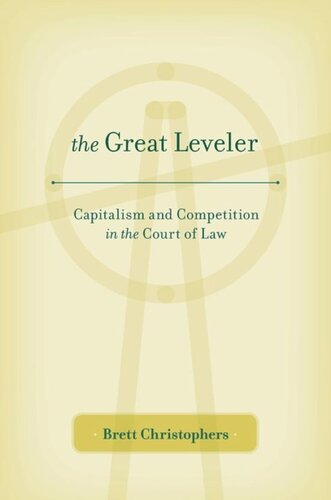 The Great Leveler Capitalism And Competition In The Court Of Law Brett Christophers