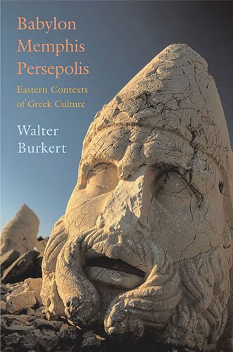 Babylon Memphis Persepolis Eastern Contexts Of Greek Culture Walter Burkert
