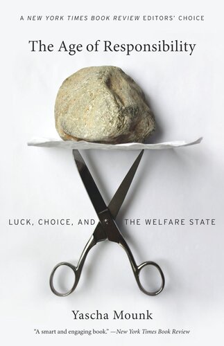 The Age Of Responsibility Luck Choice And The Welfare State Yascha Mounk