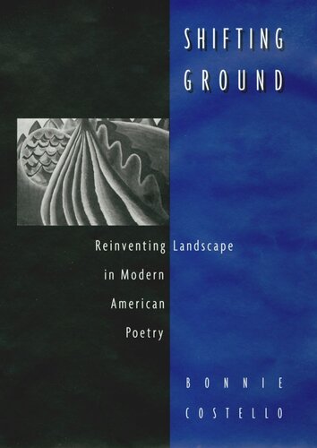 Shifting Ground Reinventing Landscape In Modern American Poetry Bonnie Costello