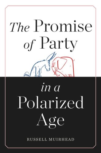 The Promise Of Party In A Polarized Age Russell Muirhead