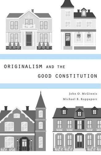 Originalism And The Good Constitution John O Mcginnis Michael B Rappaport