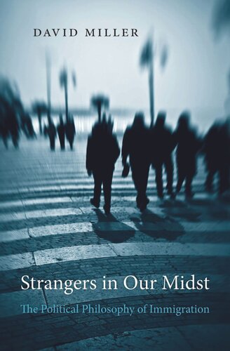 Strangers In Our Midst The Political Philosophy Of Immigration David Miller