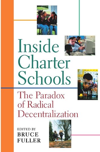 Inside Charter Schools The Paradox Of Radical Decentralization
