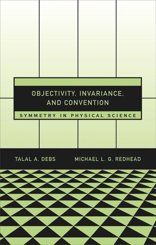 Objectivity Invariance And Convention Symmetry In Physical Science Talal A Debs Michael L G Redhead