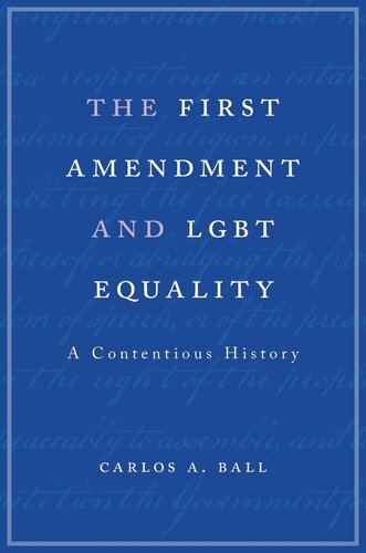 The First Amendment And Lgbt Equality A Contentious History Carlos A Ball