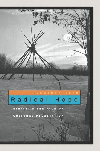 Radical Hope Ethics In The Face Of Cultural Devastation Jonathan Lear