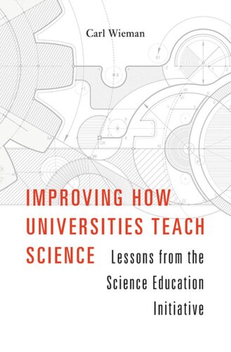 Improving How Universities Teach Science Lessons From The Science Education Initiative Carl Wieman