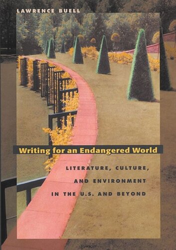 Writing For An Endangered World Literature Culture And Environment In The Us And Beyond Lawrence Buell