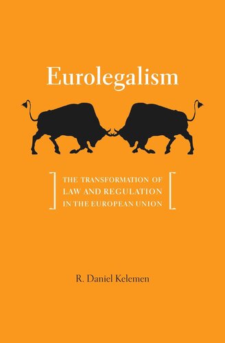 Eurolegalism The Transformation Of Law And Regulation In The European Union R Daniel Kelemen