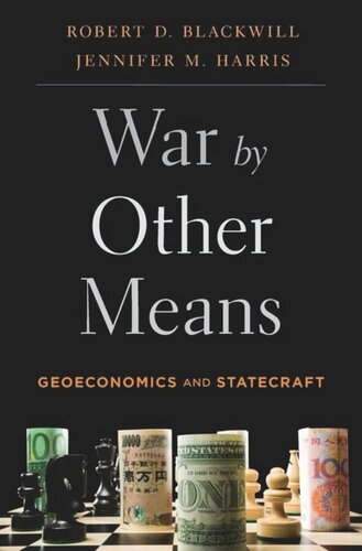 War By Other Means Geoeconomics And Statecraft Robert D Blackwill Jennifer M Harris