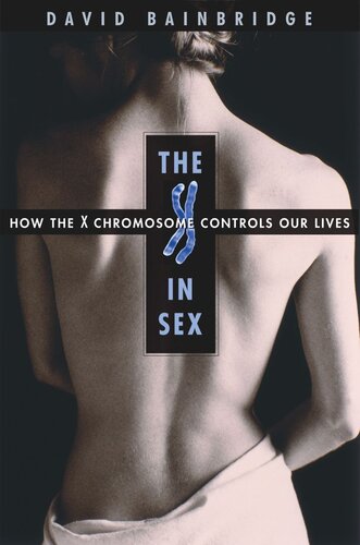 The X In Sex How The X Chromosome Controls Our Lives David Bainbridge