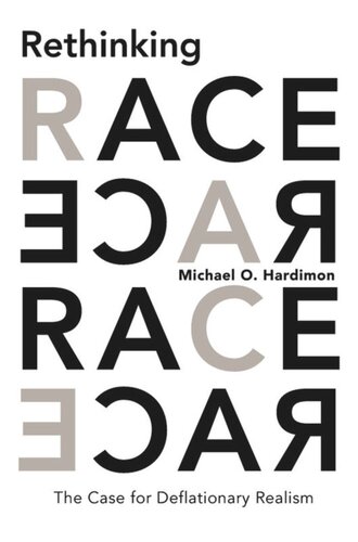 Rethinking Race The Case For Deflationary Realism Michael O Hardimon