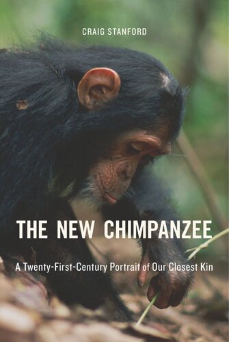 The New Chimpanzee A Twentyfirstcentury Portrait Of Our Closest Kin Craig Stanford
