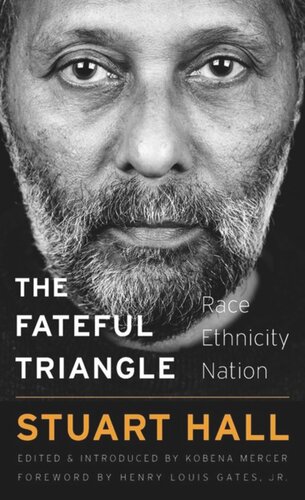 The Fateful Triangle Race Ethnicity Nation Stuart Hall Editor Kobena Mercer Editor Henry Louis Gates Jr Editor
