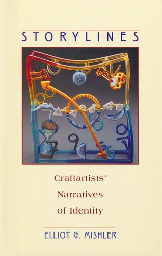 Storylines Craftartists Narratives Of Identity Elliot G Mishler