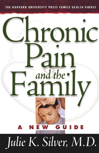 Chronic Pain And The Family A New Guide Julie K Silver Md