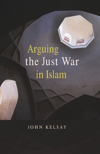 Arguing The Just War In Islam John Kelsay