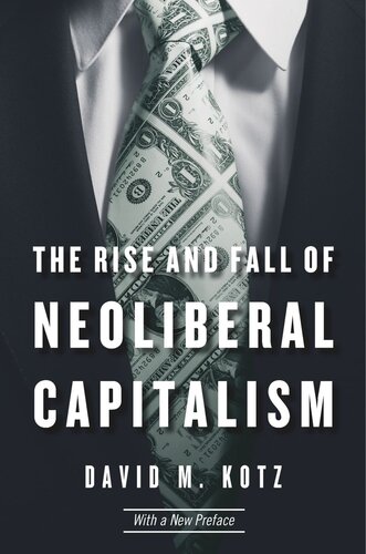 The Rise And Fall Of Neoliberal Capitalism With A New Preface David M Kotz