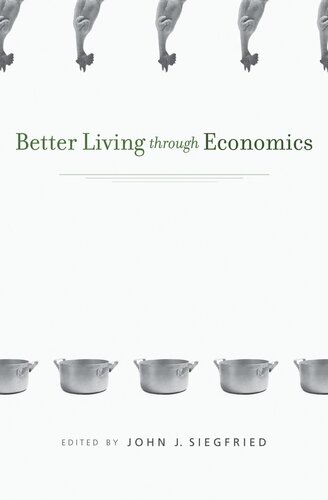 Better Living Through Economics John J Siegfried Editor