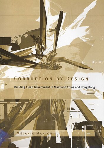 Corruption By Design Building Clean Government In Mainland China And Hong Kong Melanie Manion