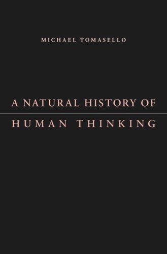 A Natural History Of Human Thinking Pilot Project Ebook Available To Selected Us Libraries Only Michael Tomasello