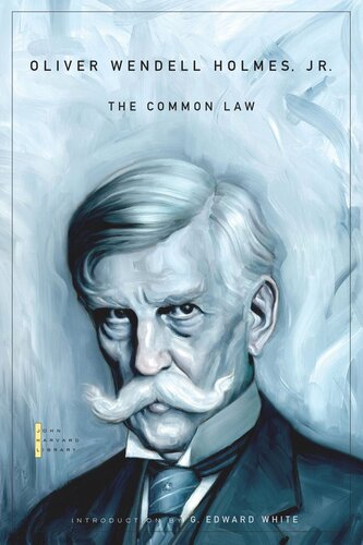 The Common Law Oliver Wendell Holmes Jr G Edward White