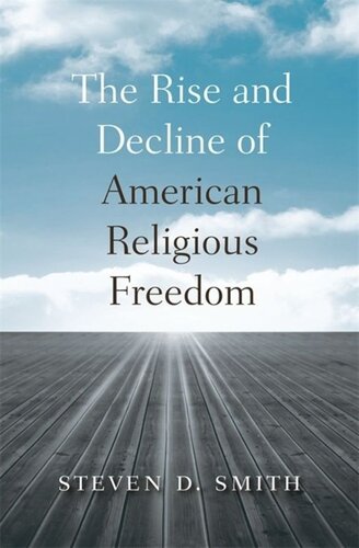 The Rise And Decline Of American Religious Freedom Steven D Smith
