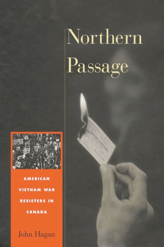 Northern Passage American Vietnam War Resisters In Canada John Hagan