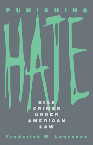 Punishing Hate Bias Crimes Under American Law Frederick M Lawrence