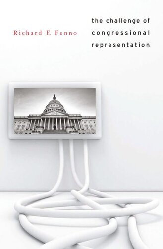 The Challenge Of Congressional Representation Richard F Fenno