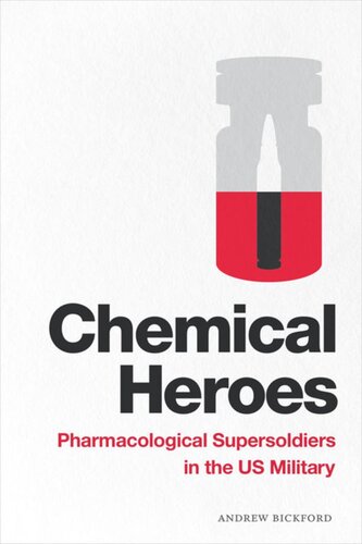 Chemical Heroes Pharmacological Supersoldiers In The Us Military Andrew Bickford