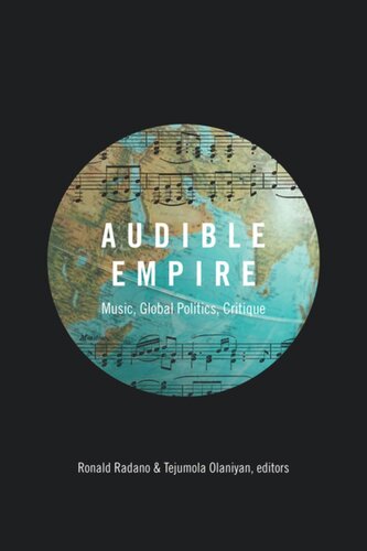 Audible Empire Music Global Politics Critique Ronald Radano Editor Tejumola Olaniyan Editor