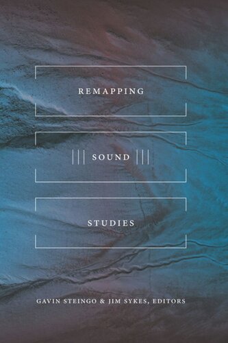 Remapping Sound Studies Gavin Steingo Editor Jim Sykes Editor