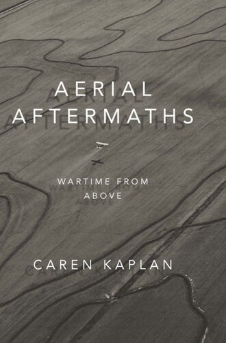 Aerial Aftermaths Wartime From Above Caren Kaplan