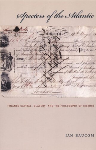 Specters Of The Atlantic Finance Capital Slavery And The Philosophy Of History Ian Baucom