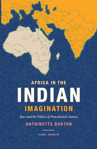 Africa In The Indian Imagination Race And The Politics Of Postcolonial Citation Antoinette Burton