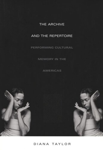 The Archive And The Repertoire Performing Cultural Memory In The Americas Diana Taylor