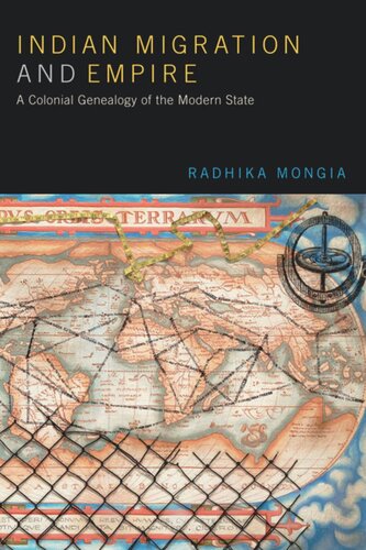 Indian Migration And Empire A Colonial Genealogy Of The Modern State Radhika Mongia