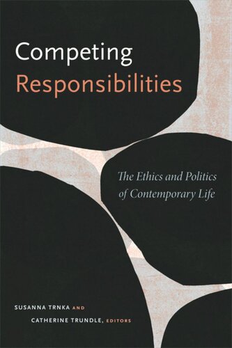 Competing Responsibilities The Ethics And Politics Of Contemporary Life Susanna Trnka Editor Catherine Trundle Editor