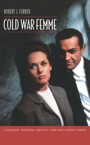 Cold War Femme Lesbianism National Identity And Hollywood Cinema Robert J Corber