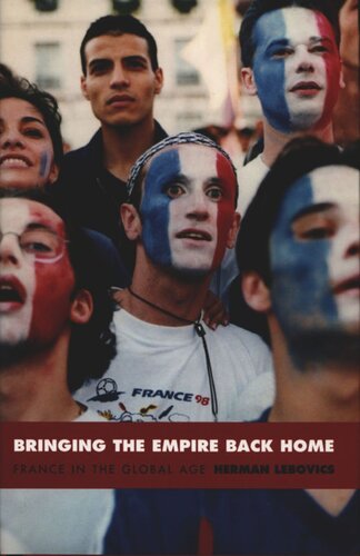 Bringing The Empire Back Home France In The Global Age Herman Lebovics Editor Daniel J Walkowitz Editor