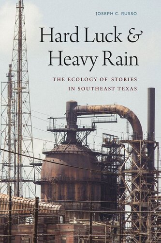 Hard Luck And Heavy Rain The Ecology Of Stories In Southeast Texas Joseph C Russo