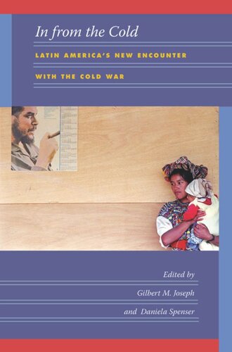 In From The Cold Latin Americas New Encounter With The Cold War Gilbert M Joseph Editor Daniela Spenser Editor Emily S Rosenberg Editor