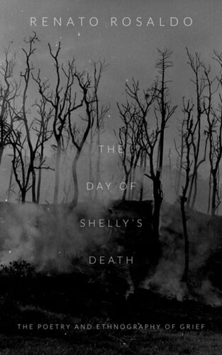 The Day Of Shellys Death The Poetry And Ethnography Of Grief Renato Rosaldo