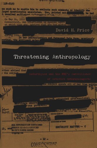 Threatening Anthropology Mccarthyism And The Fbis Surveillance Of Activist Anthropologists David H Price