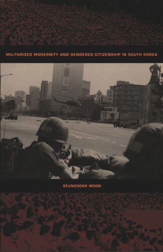 Militarized Modernity And Gendered Citizenship In South Korea Seungsook Moon Editor Julia Adams Editor George Steinmetz Editor