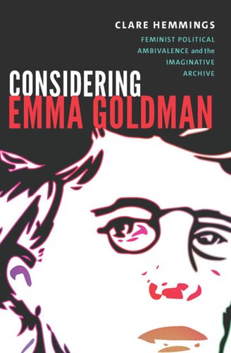 Considering Emma Goldman Feminist Political Ambivalence And The Imaginative Archive Clare Hemmings