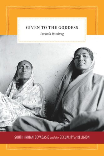 Given To The Goddess South Indian Devadasis And The Sexuality Of Religion Lucinda Ramberg