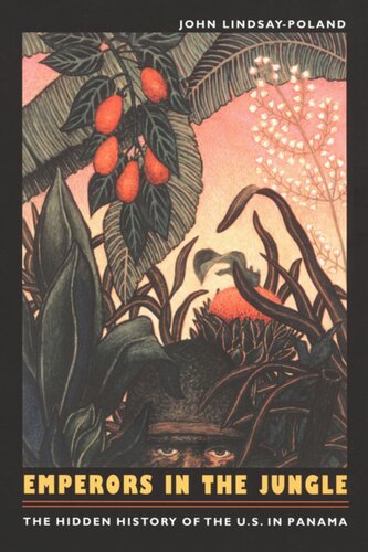Emperors In The Jungle The Hidden History Of The Us In Panama John Lindsaypoland Editor Gilbert M Joseph Editor Emily S Rosenberg Editor Guillermo Castro Editor